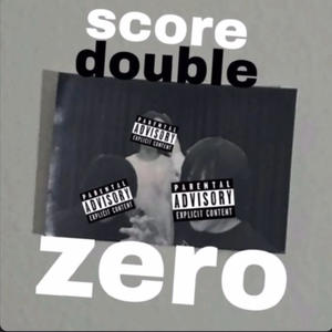 SCORE DOUBLE ZERO (Explicit)