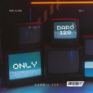 ONLY (feat. 120MC & Dj Dam) (Explicit)