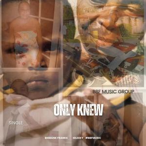 Only knew (feat. IG Leeky) (Explicit)