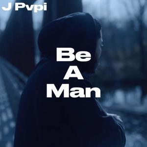 Be A Man (Explicit)