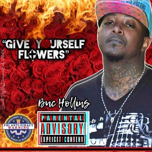 Give Yourself Flowers (Explicit)