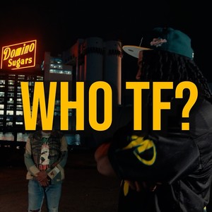 WHO TF? (Explicit)