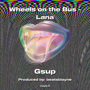 Wheels on the Bus -Lana (Explicit)