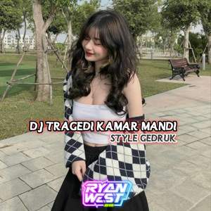 DJ TRAGEDI KAMAR MANDI STYLE GEDRUK-INS