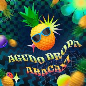 Agudo Dropa Abacaxi (Explicit)