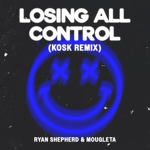 Losing All Control (KOSK Remix)