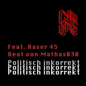 Politisch inkorrekt (feat. Raser45 & Mathas030) [Explicit]