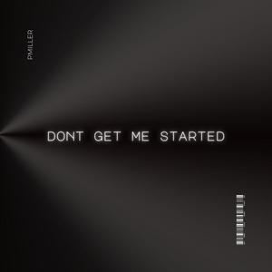 Dont Get me Started (Explicit)