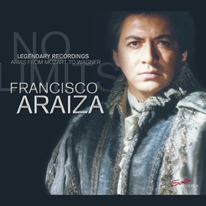 Opera Arias (Tenor) : Araiza, Francisco - MOZART, W.A. / ROSSINI, G. / BIZET, G. / GOUNOD, C.-F. (Legendary Recordings: Arias from Mozart to Wagner)