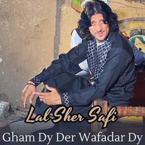 Gham Dy Der Wafadar Dy