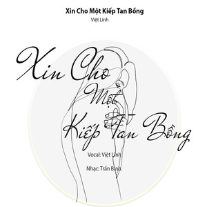 XIN CHO MỘT KIẾP TAN BỒNG