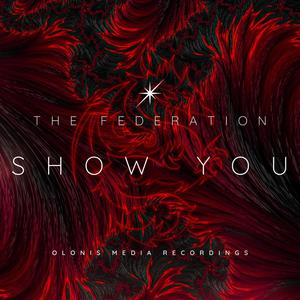 Show You (feat. The Federation )