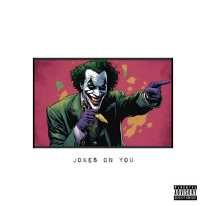 Jokes On You (Explicit)