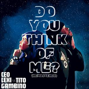 Do You Think Of Me (feat. Tito Gambino) [Remastered] [Explicit]