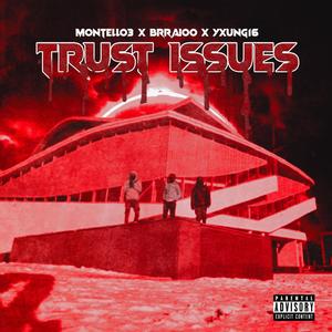 Trust Issues (feat. Brraioo & Yxung16) [Explicit]