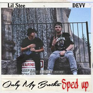 Only My Brotha (feat. Lil Stee) [SPED UP] [Explicit]