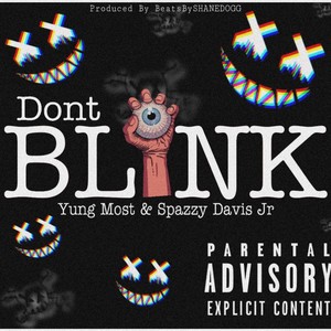 Dont Blink(feat. Spazzy Davis Jr) (Explicit)