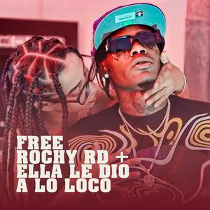 Free Rochy Rd + Ella Le Dio a Lo Loco (feat. Waldo Calle) (Explicit)