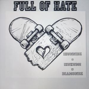 Full Of Hate (feat. !hukubo! & Diamondz) [Explicit]