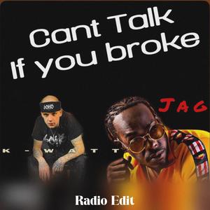 Can't Talk If You Broke (feat. JAG) (Radio Edit)