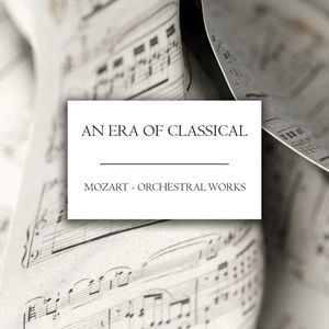 "An Era of Classical": Mozart - Orchestral Works