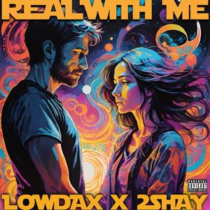 Real With Me (feat. Lowdax) [Explicit]