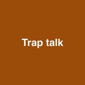trap talk (Explicit)