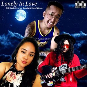 Lonely In Love (feat. Czarina Garcia & Cage Wilson) (Explicit)