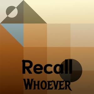 Recall Whoever