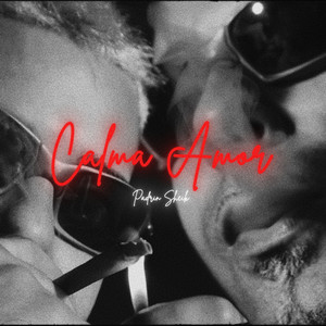 Padrin Sheik - Calma Amor (Explicit)