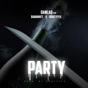 Party(feat. Banawatt & Krucyfyx)