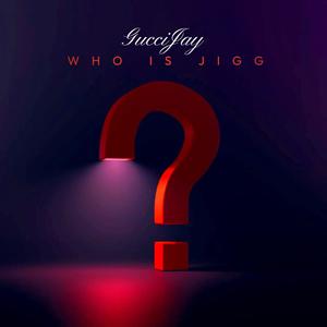 WHO IS JIGG (Explicit)