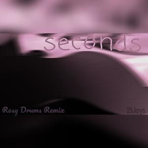 seconds (feat. Rosy) [Rosy Drums Remix]