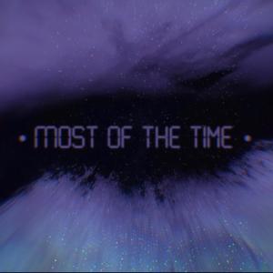 Most Of The Time (Explicit)