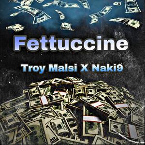 Fettuccine (feat. Troy Malsi) [Explicit]