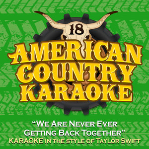 We Are Never Ever Getting Back Together (Karaoke in the Style of Taylor Swift)