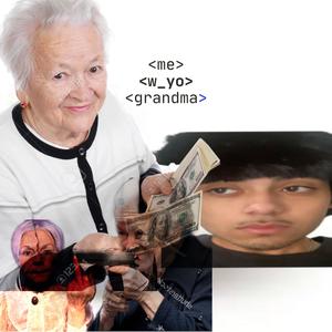 yo grandma (Explicit)