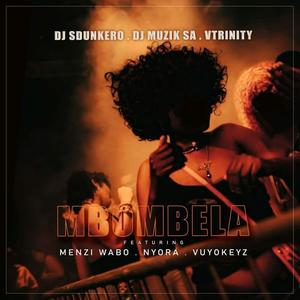 Mbombela (feat. Dj Muzik SA, Vtrinity, Menzi Wabo, Nyora & Vuyo Keys)
