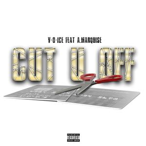 Cut U Off(feat. A Marquise) (Explicit)