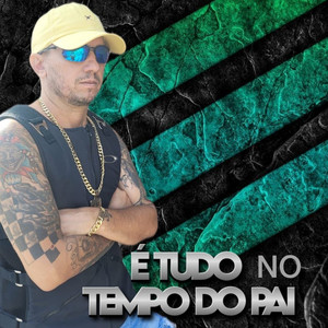 É Tudo no Tempo do Pai (Explicit)