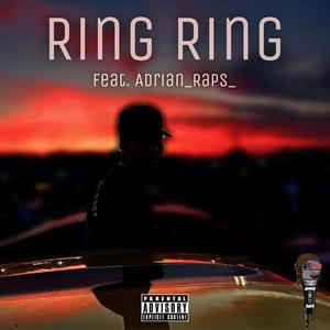 Ring Ring (feat. Adrian_Raps_) (Explicit)
