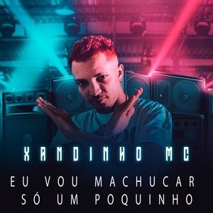 Eu Vou Machucar Só um Poquinho (Remix)