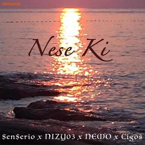 Nese Ki(feat. SenSerio, NIZY03 & NEMO) (Explicit)