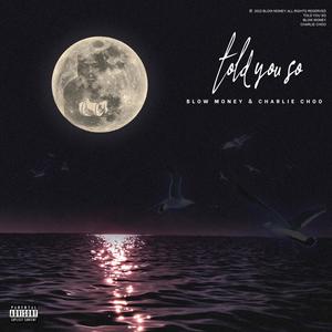 Told You So (feat. Charlie Choo) (Explicit)