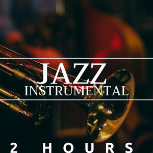 2 Hours of Jazz Instrumental - Saxophone, Piano, Trumpet and Deep Love