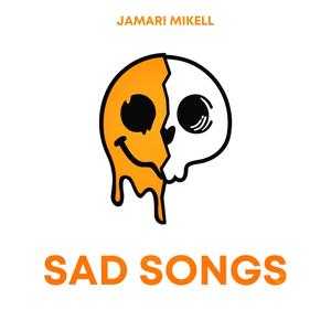 Sad Songs (Explicit)
