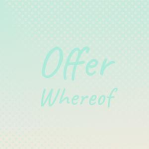 Offer Whereof