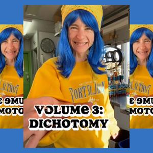 VOLUME 3: DICHOTOMY