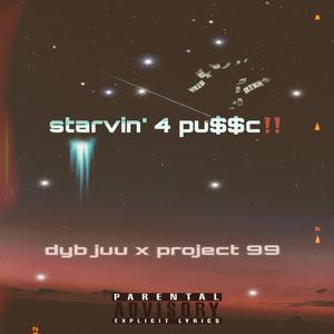 STARVIN' 4 PUSSC! (Explicit)