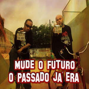 Mude o Futuro o Passado Já Era